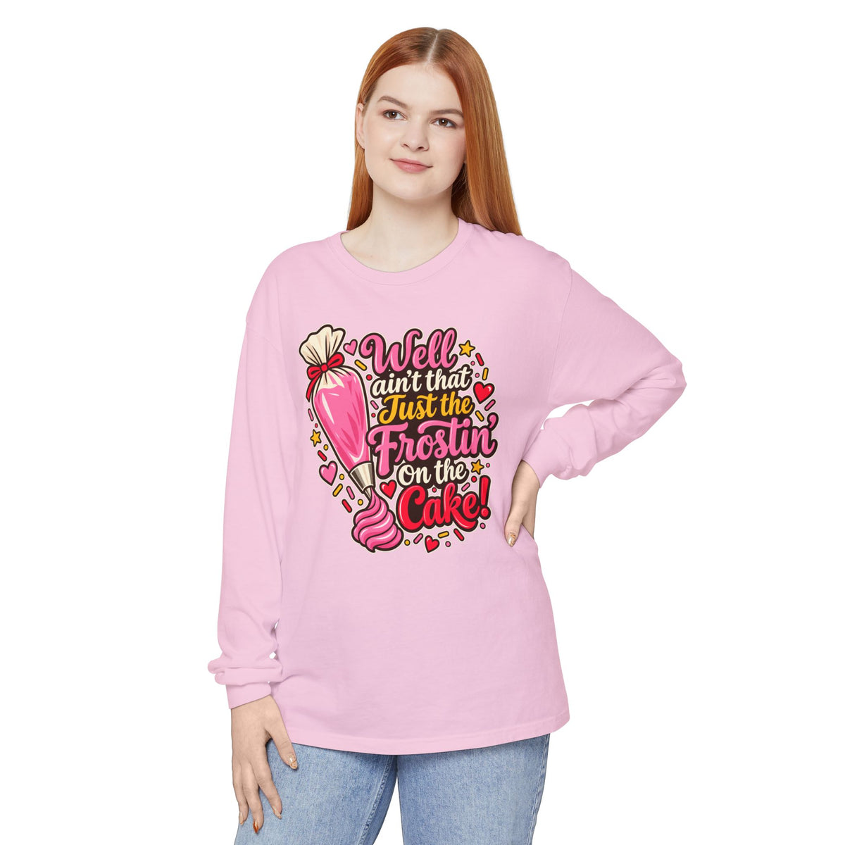 Well Ain't That Just the Frostin' On the Cake! - Comfort Colors Long Sleeve Tee