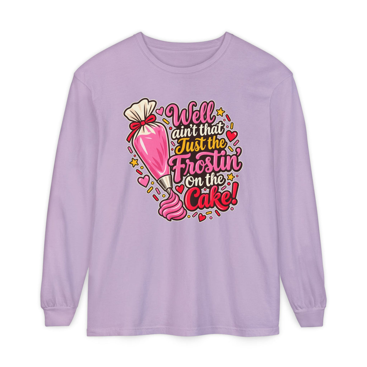 Well Ain't That Just the Frostin' On the Cake! - Comfort Colors Long Sleeve Tee