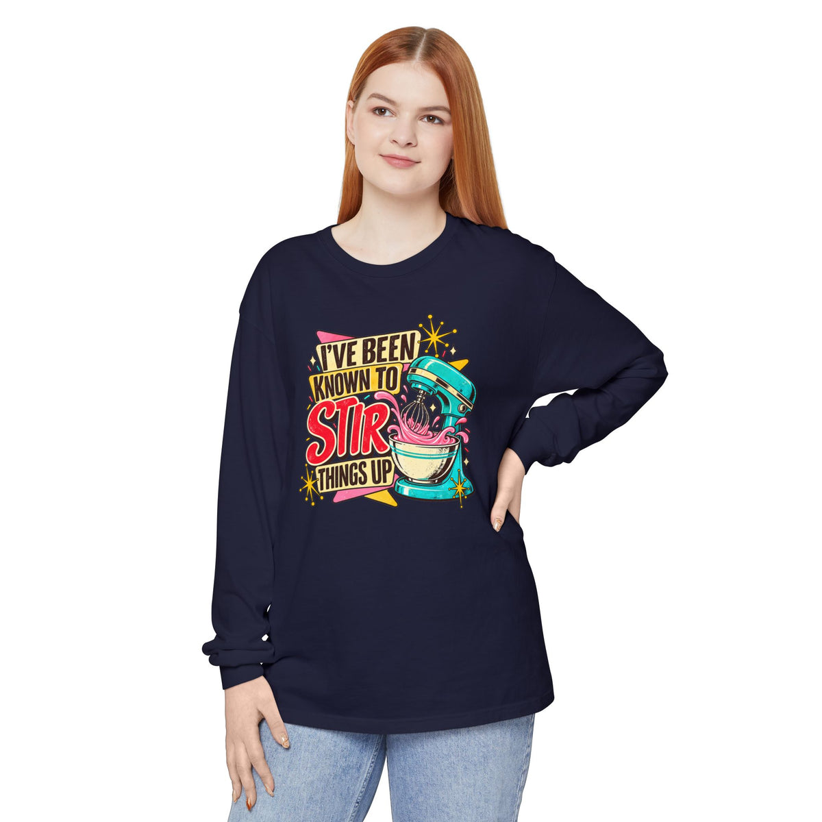 I’ve Been Known to Stir Things Up - Comfort Colors Long Sleeve Tee