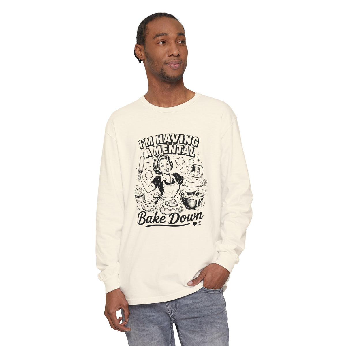 I'm Having a Mental Bake Down - Comfort Colors Long Sleeve Tee