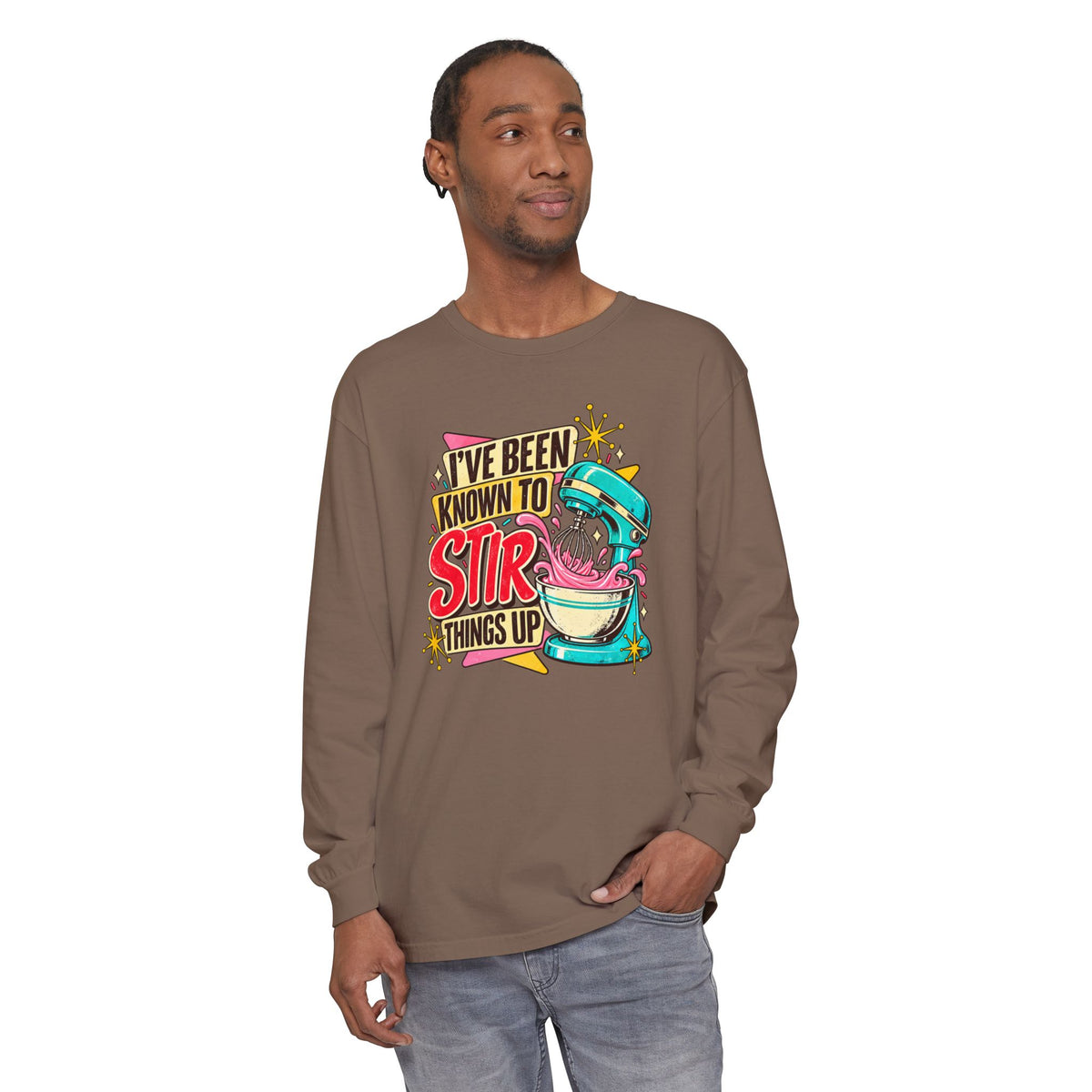 I’ve Been Known to Stir Things Up - Comfort Colors Long Sleeve Tee