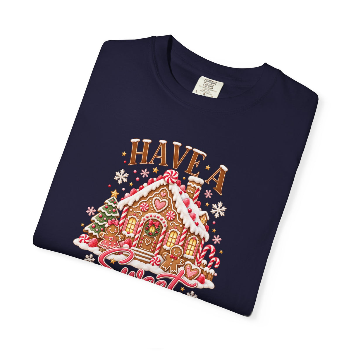 Have a Sweet Holiday Season Gingerbread - Comfort Color Tee