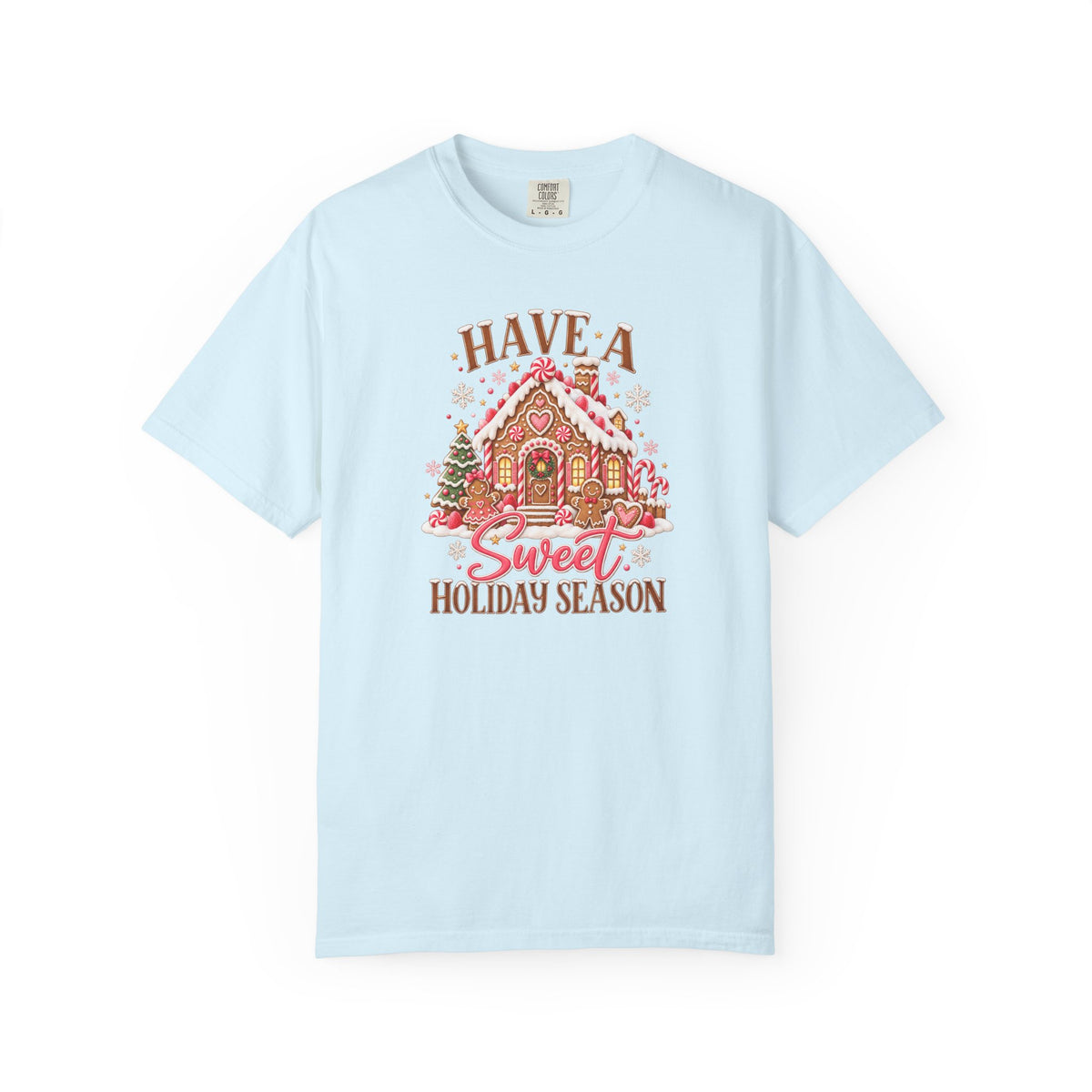 Have a Sweet Holiday Season Gingerbread - Comfort Color Tee