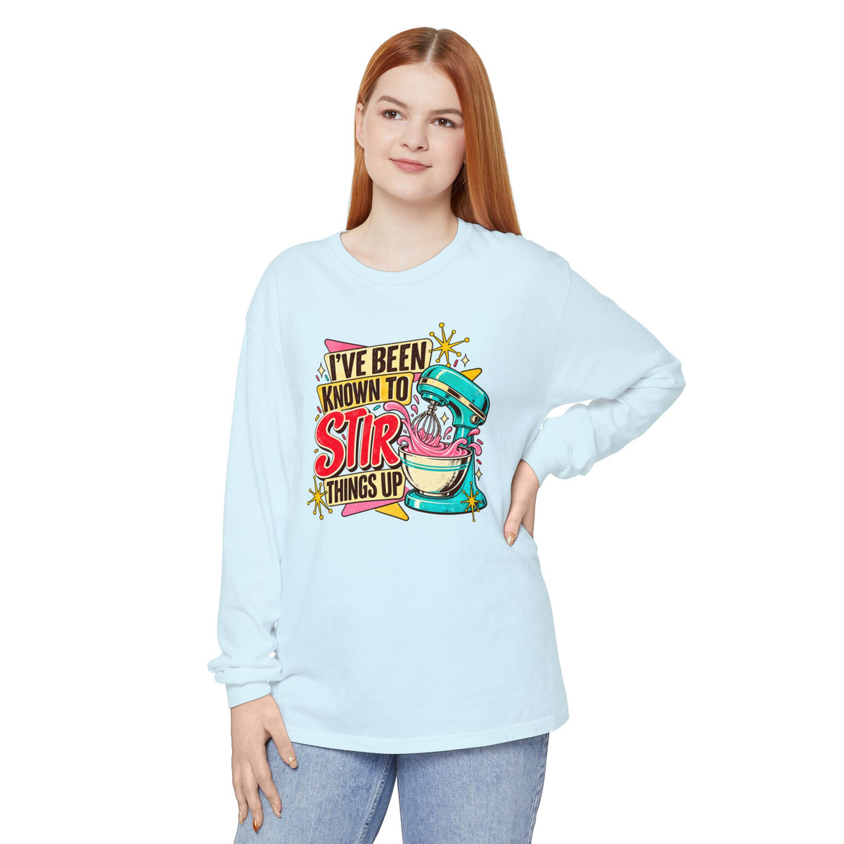 I’ve Been Known to Stir Things Up - Comfort Colors Long Sleeve Tee