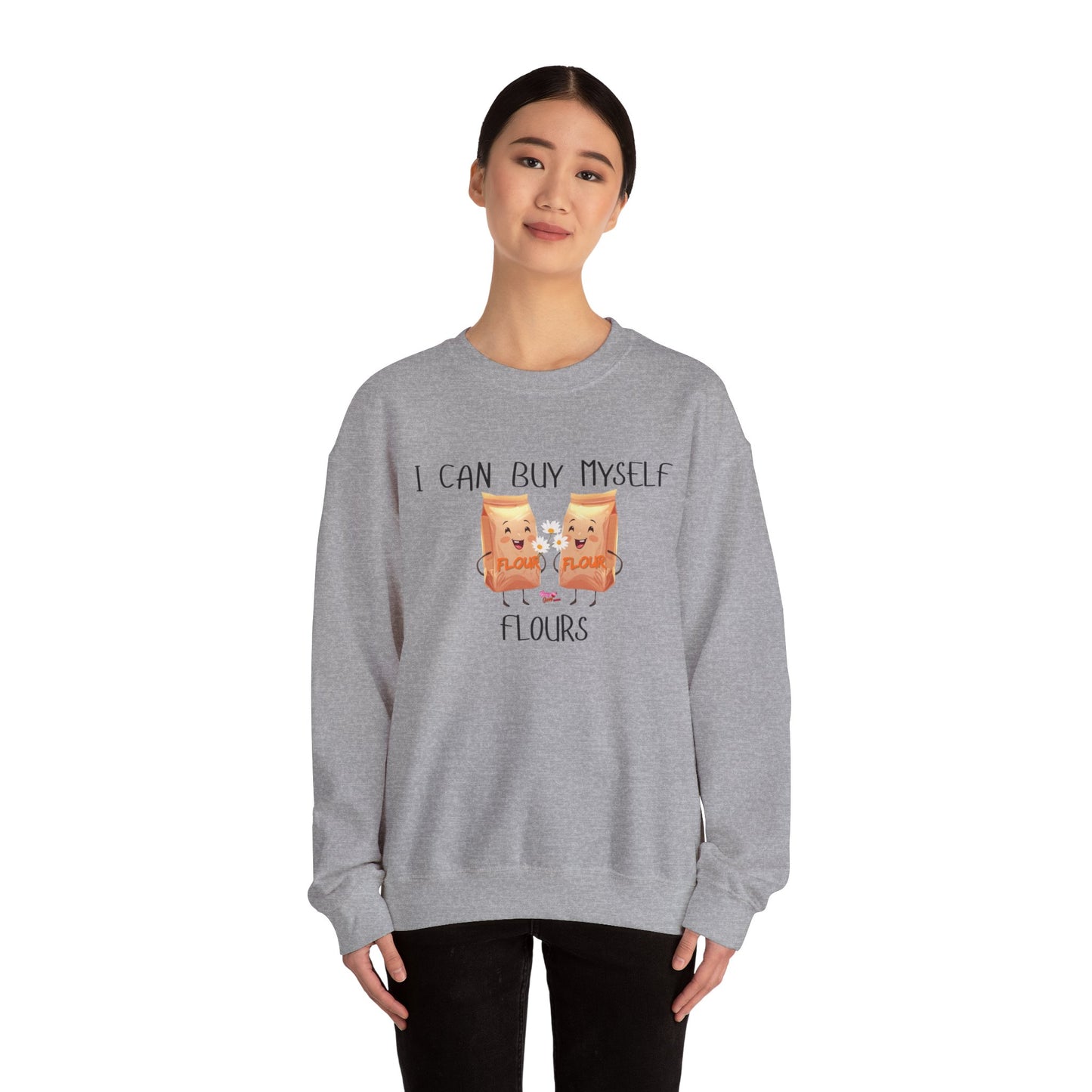 Funny I Can Buy Myself Flours Sweatshirt