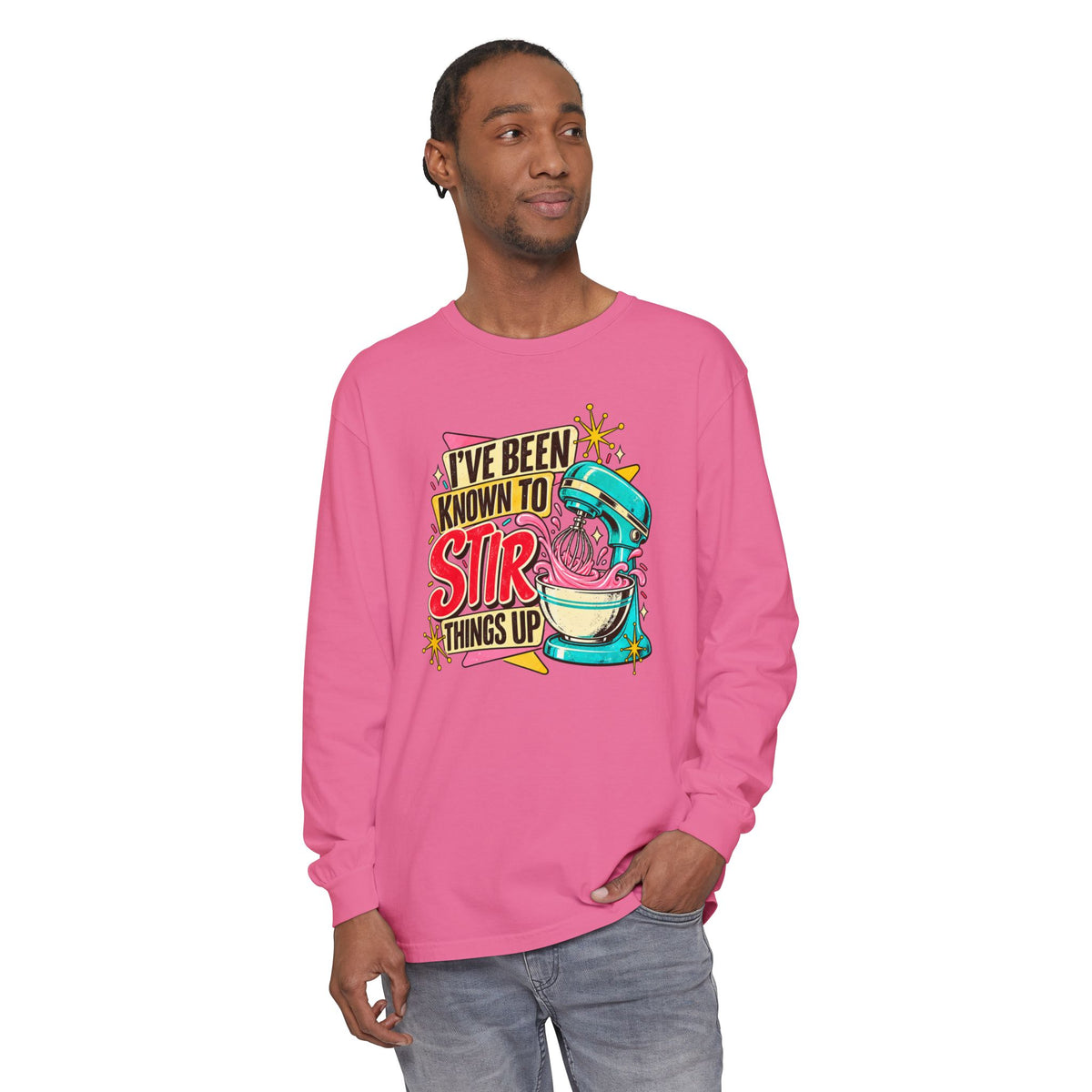 I’ve Been Known to Stir Things Up - Comfort Colors Long Sleeve Tee
