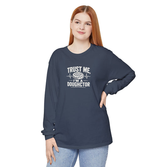 Trust Me I’m a Doughctor - Comfort Colors  Long Sleeve Tee