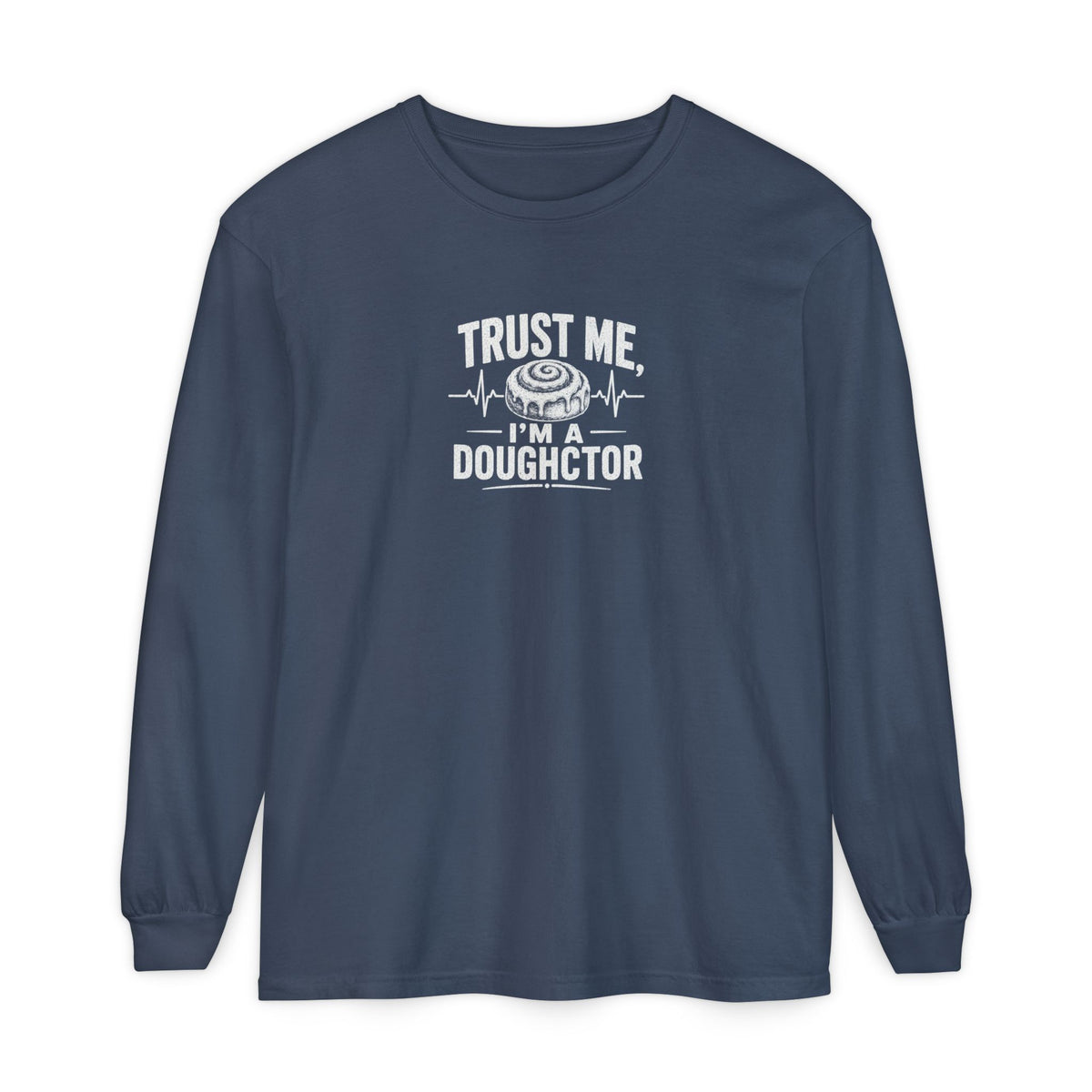 Trust Me I’m a Doughctor - Comfort Colors  Long Sleeve Tee