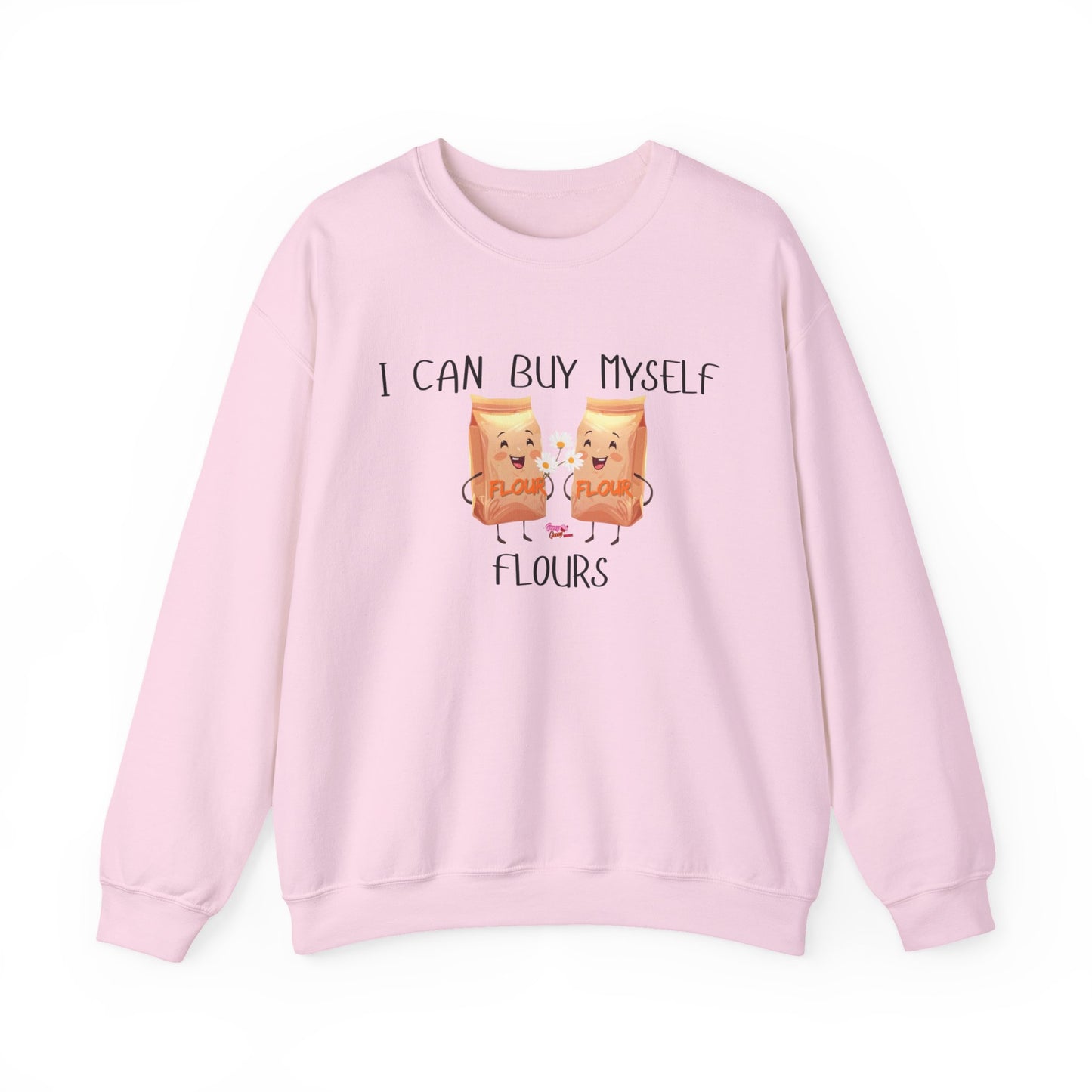 Funny I Can Buy Myself Flours Sweatshirt