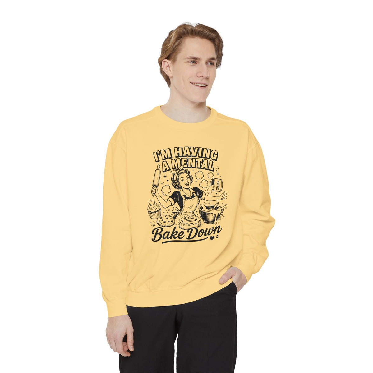 I'm Having a Mental Bake Down - Comfort Colors Sweatshirt