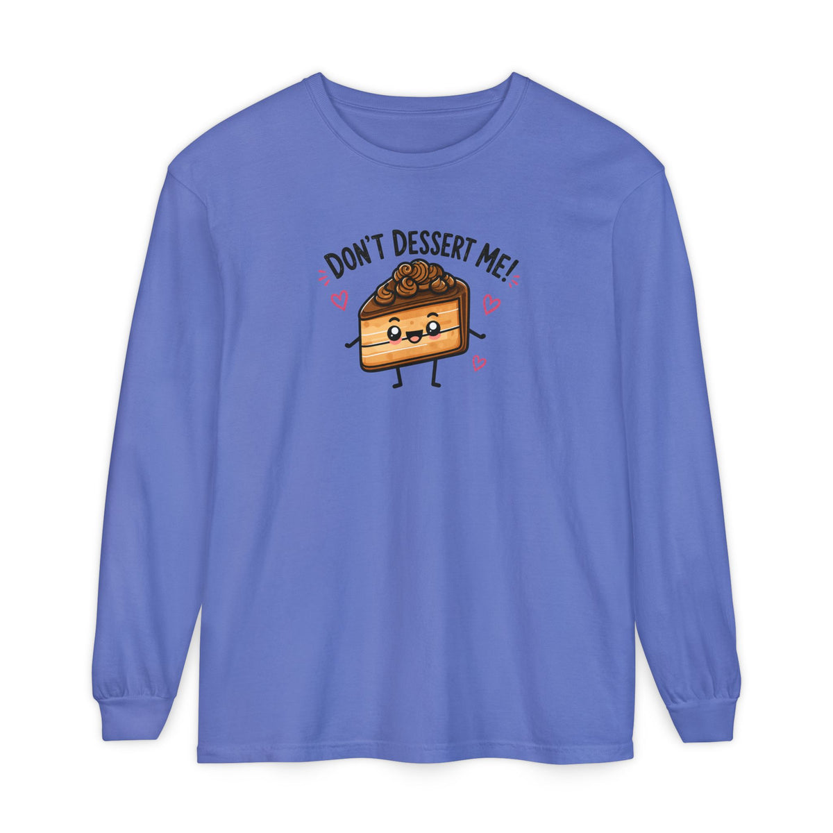 Don’t Dessert Me - Comfort Colors Long Sleeve Tee