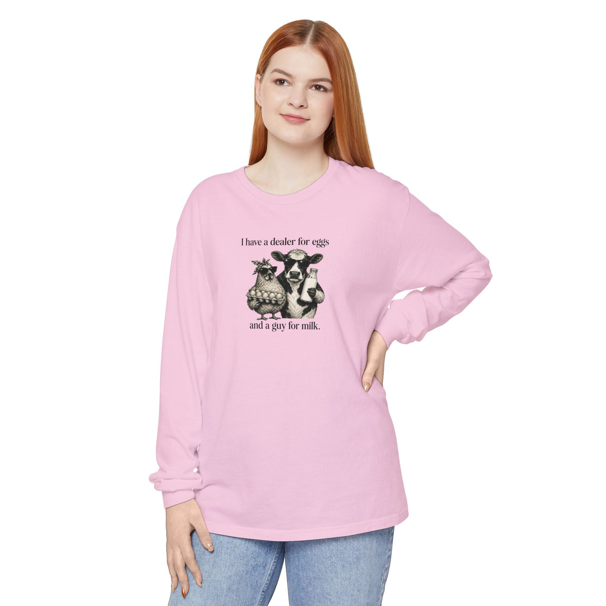 I Have a Dealer for Eggs and a Guy for Milk - Comfort Colors Long Sleeve Tee