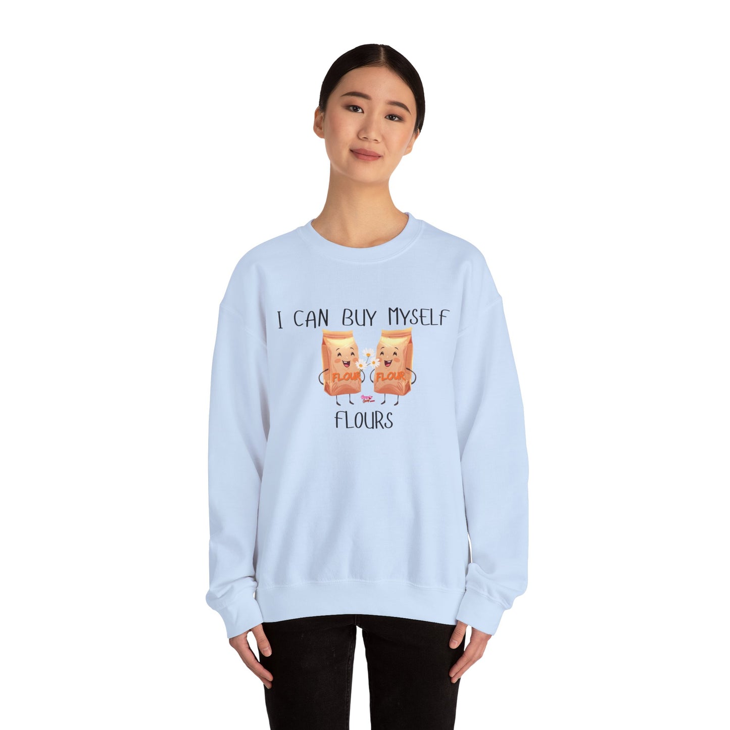 Funny I Can Buy Myself Flours Sweatshirt