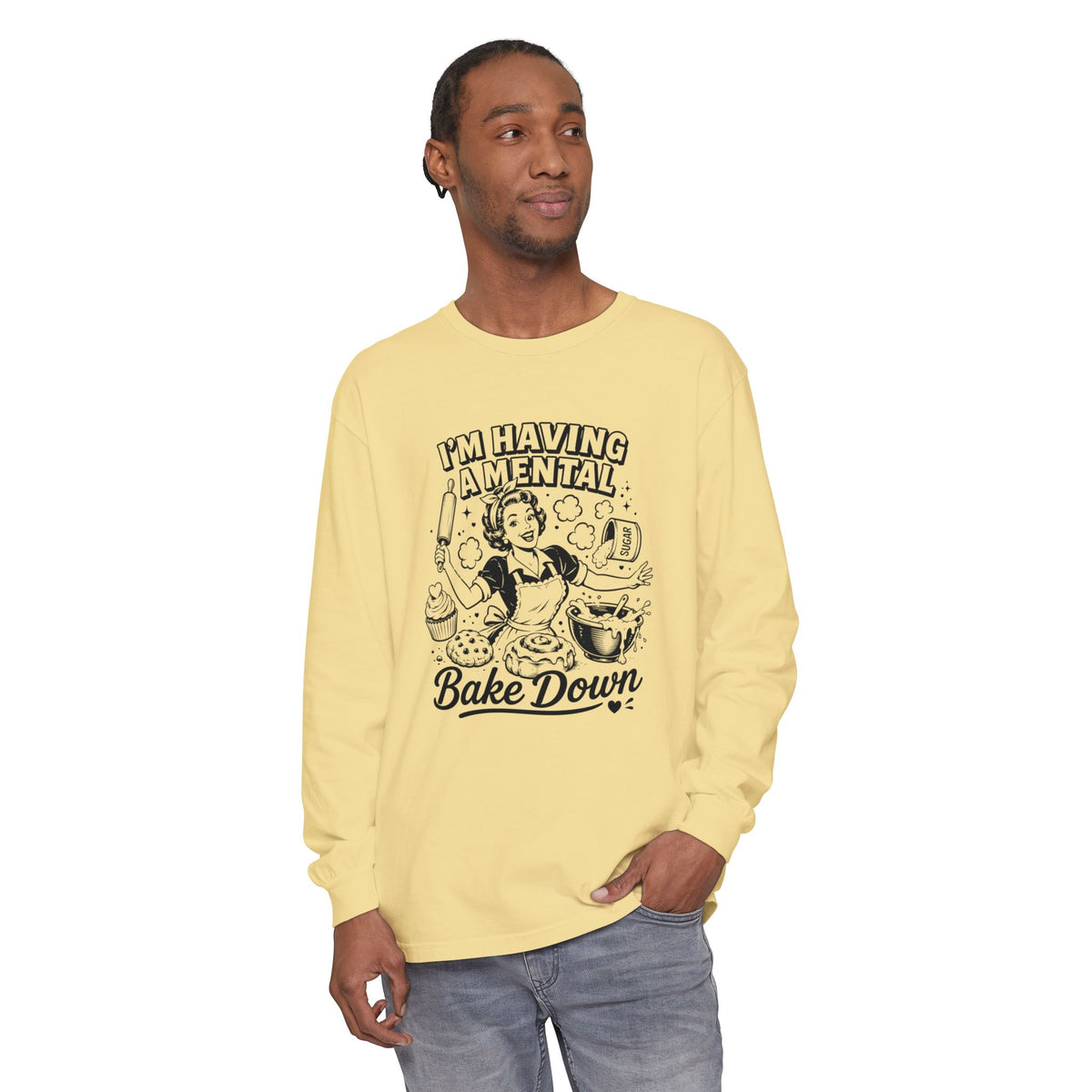 I'm Having a Mental Bake Down - Comfort Colors Long Sleeve Tee
