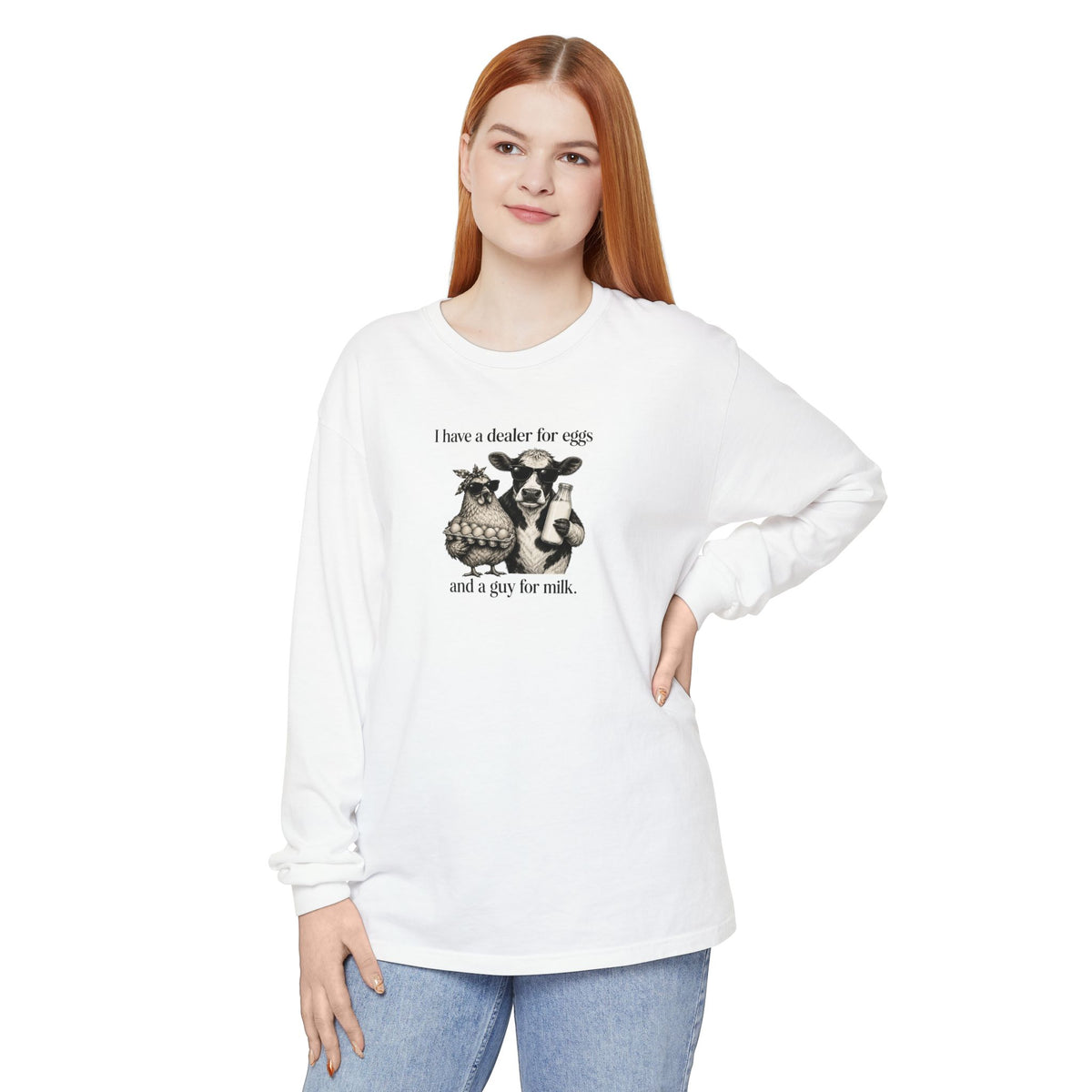 I Have a Dealer for Eggs and a Guy for Milk - Comfort Colors Long Sleeve Tee
