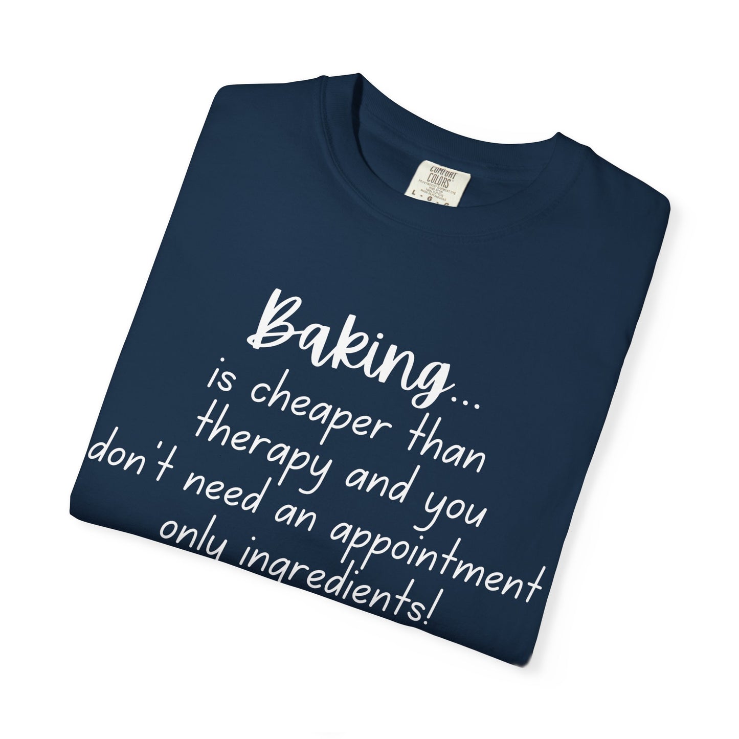 Baking Therapy T-Shirt, Unisex Garment-Dyed Tee, Funny Baking Shirt, Gift for Bakers, Foodie Humor, Kitchen Lover's Apparel