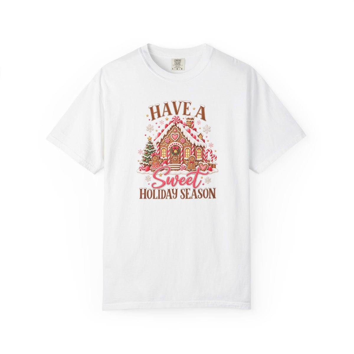 Have a Sweet Holiday Season Gingerbread - Comfort Color Tee