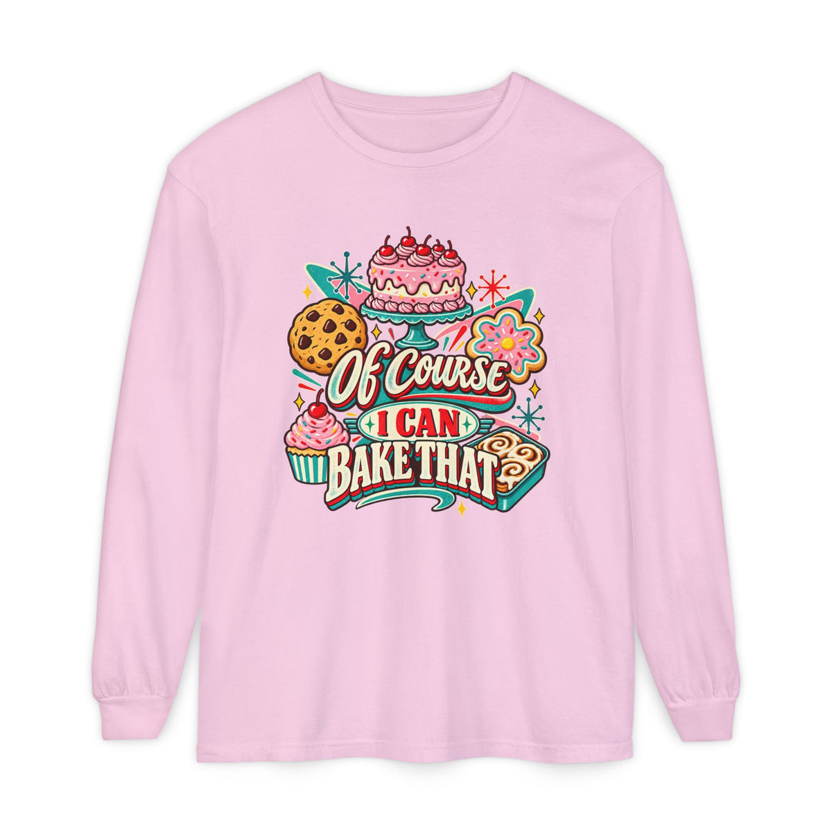 Of Course I Can Bake That - Comfort Colors Long Sleeve Tee