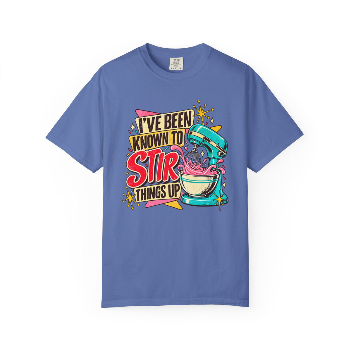 I've Been Known to Stir Things Up - Comfort Colors Tee