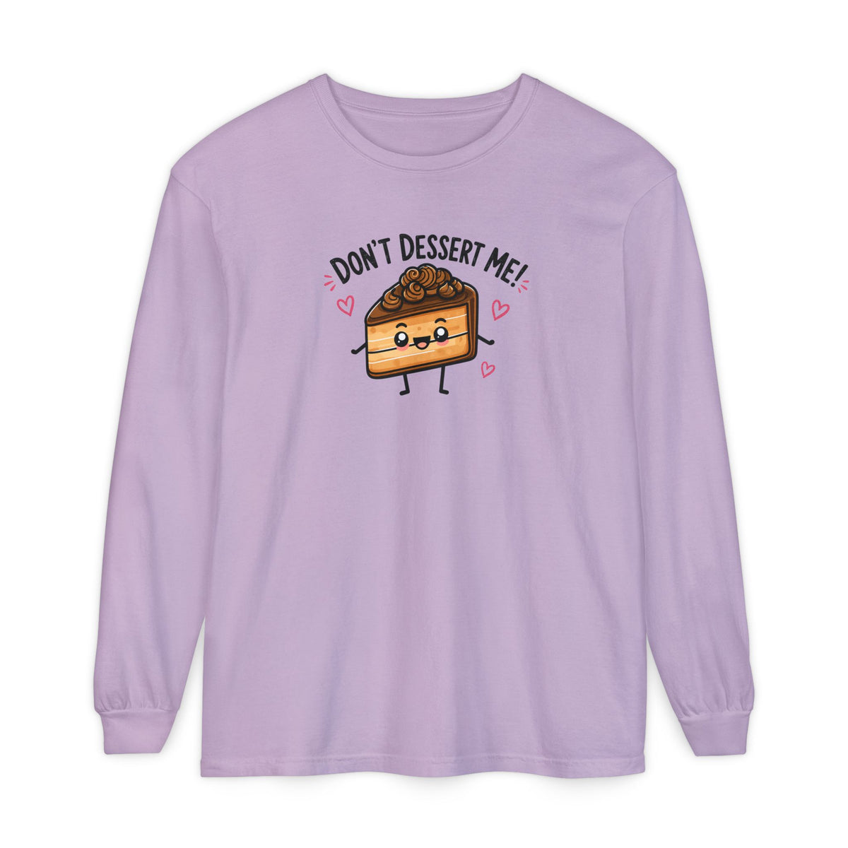 Don’t Dessert Me - Comfort Colors Long Sleeve Tee