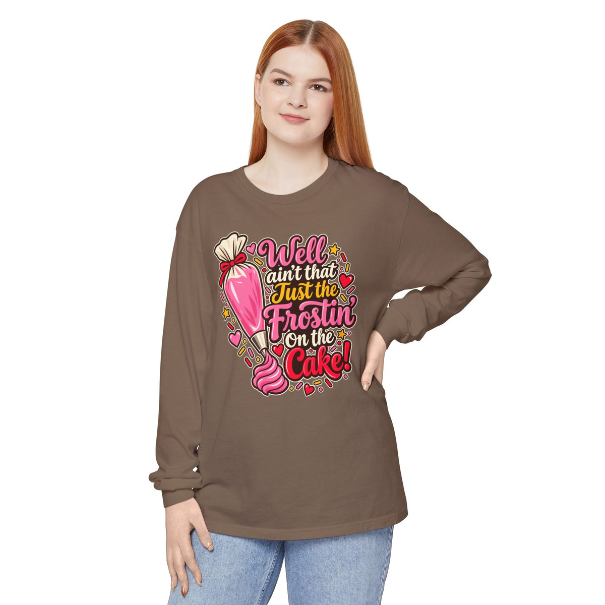 Well Ain't That Just the Frostin' On the Cake! - Comfort Colors Long Sleeve Tee