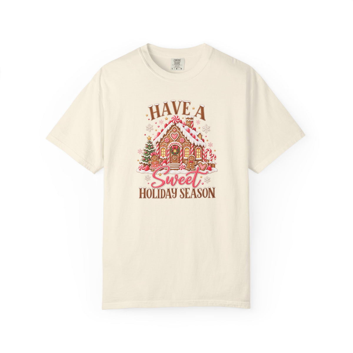 Have a Sweet Holiday Season Gingerbread - Comfort Color Tee