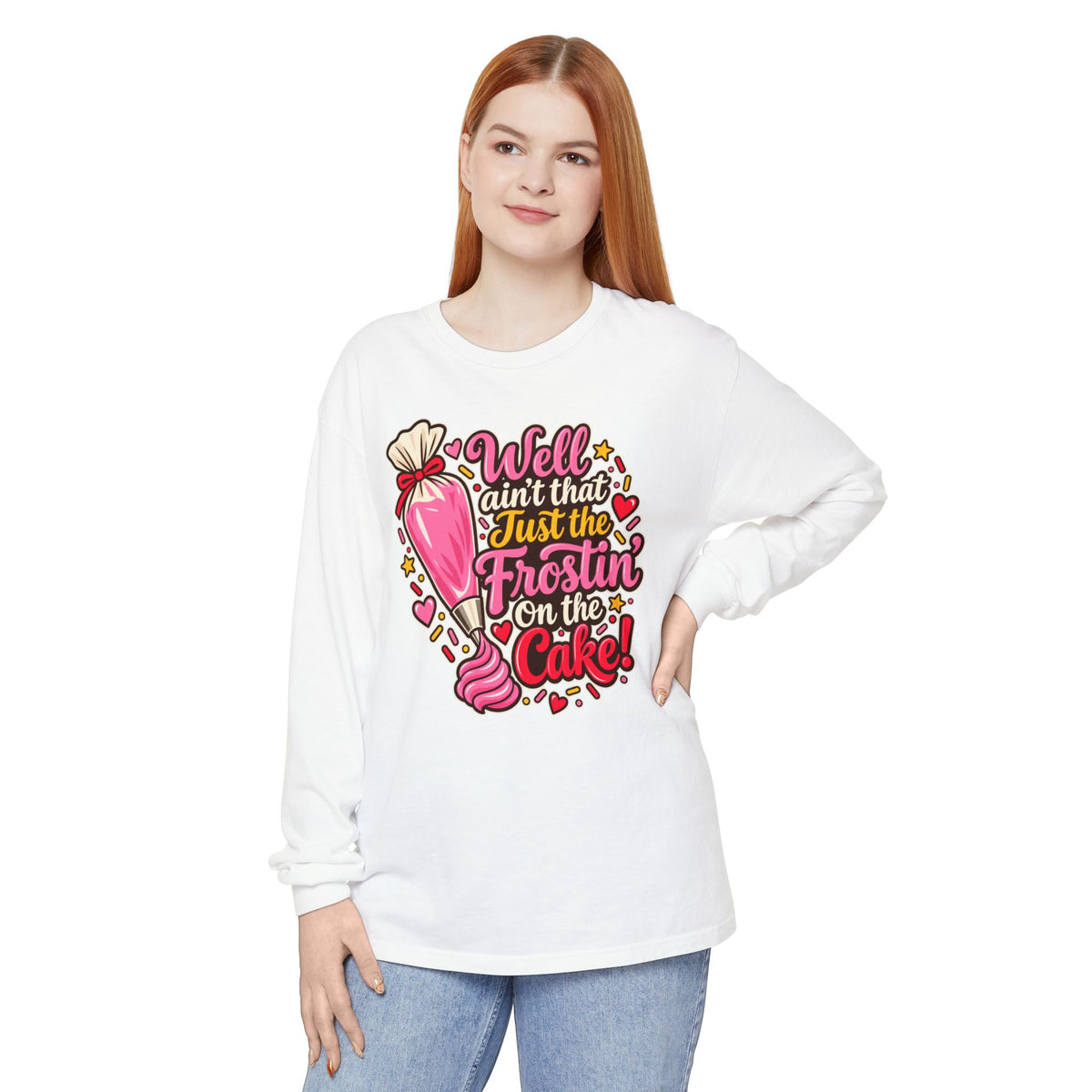 Well Ain't That Just the Frostin' On the Cake! - Comfort Colors Long Sleeve Tee