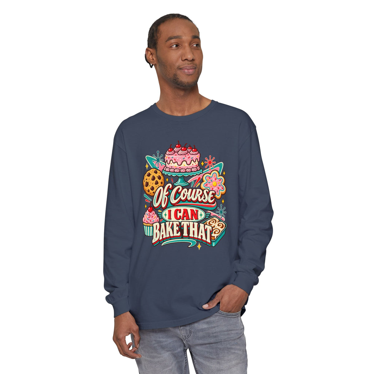 Of Course I Can Bake That - Comfort Colors Long Sleeve Tee