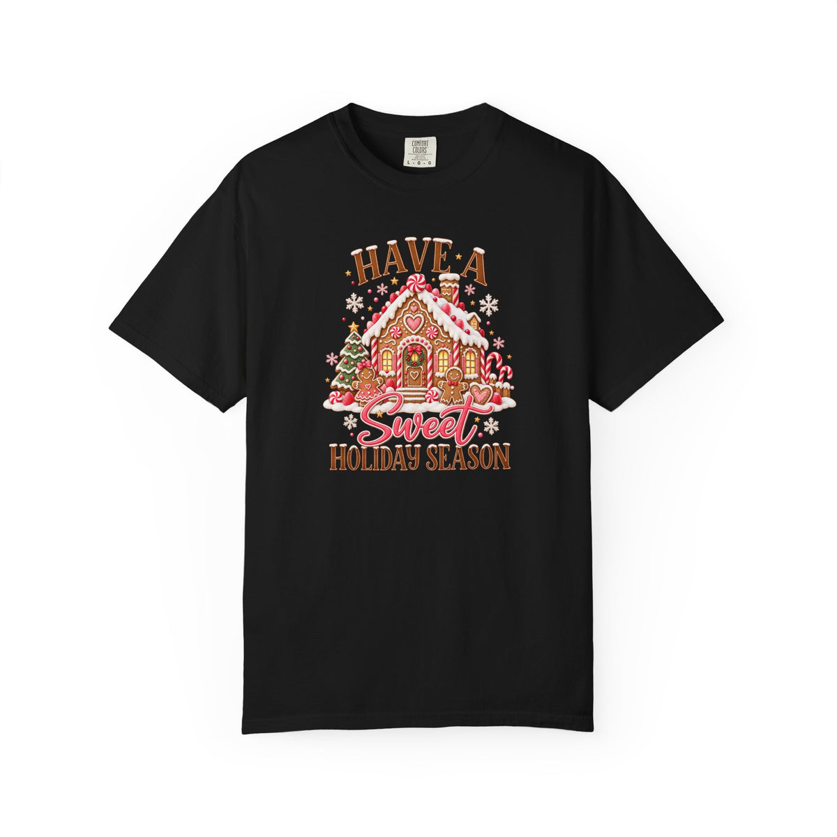 Have a Sweet Holiday Season Gingerbread - Comfort Color Tee
