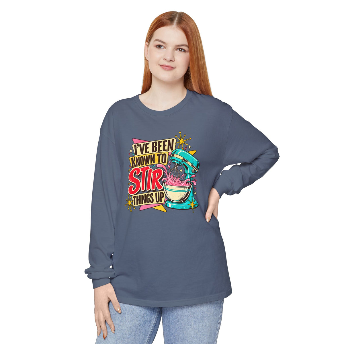 I’ve Been Known to Stir Things Up - Comfort Colors Long Sleeve Tee