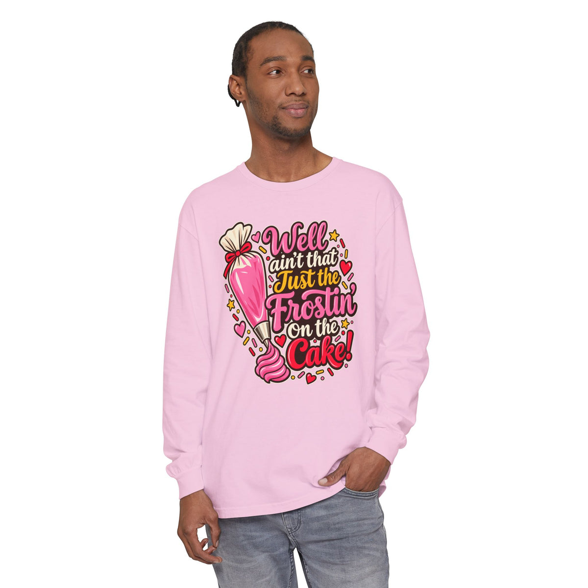 Well Ain't That Just the Frostin' On the Cake! - Comfort Colors Long Sleeve Tee