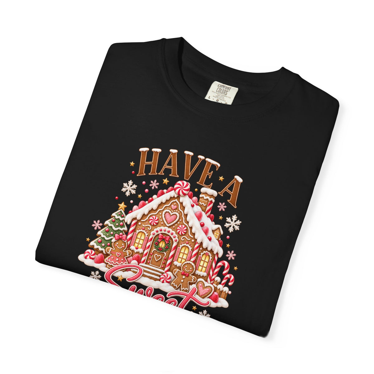 Have a Sweet Holiday Season Gingerbread - Comfort Color Tee