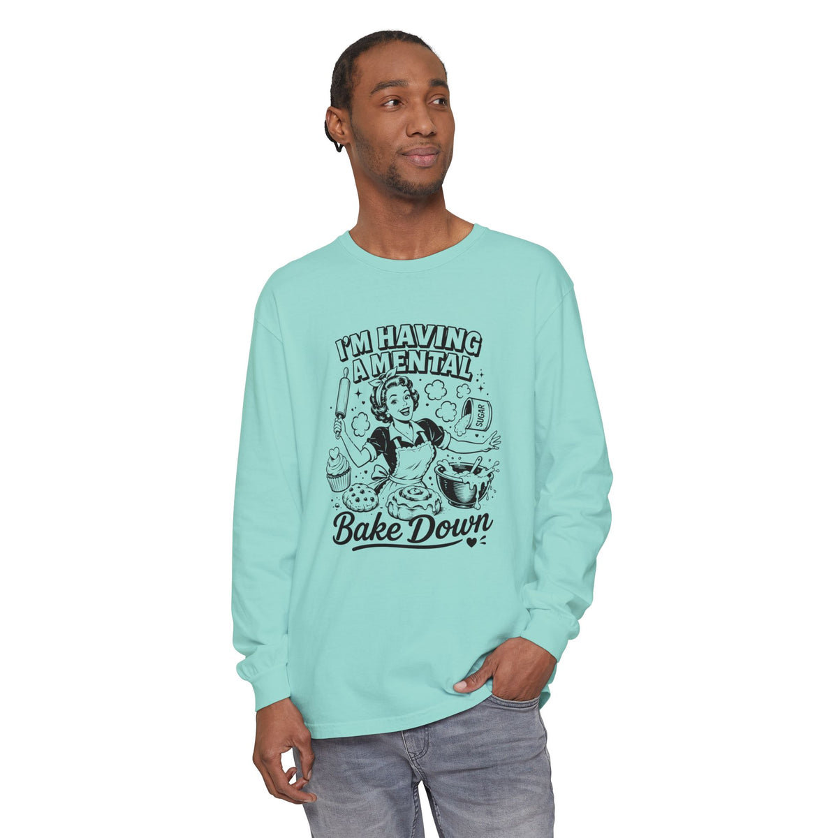 I'm Having a Mental Bake Down - Comfort Colors Long Sleeve Tee