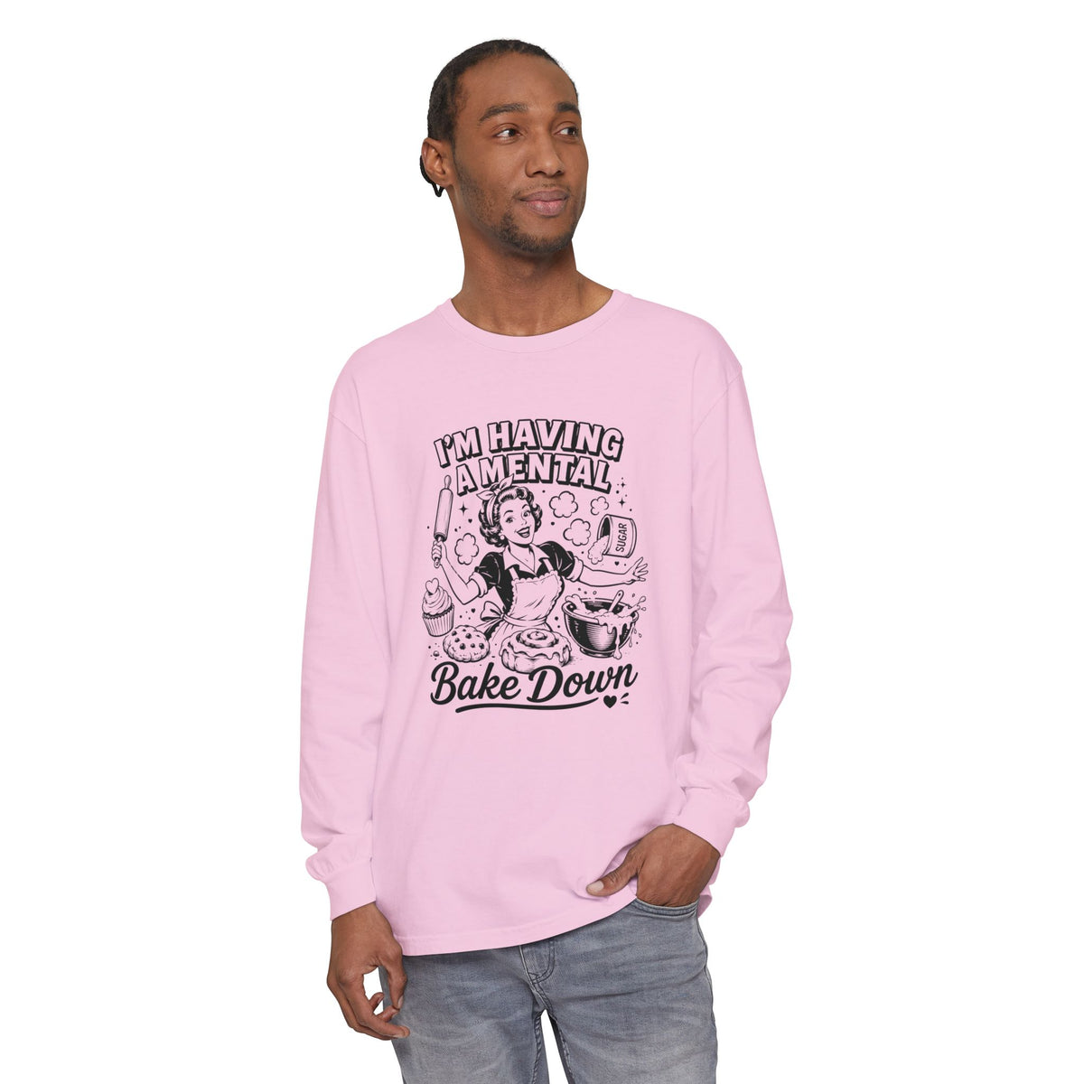 I'm Having a Mental Bake Down - Comfort Colors Long Sleeve Tee