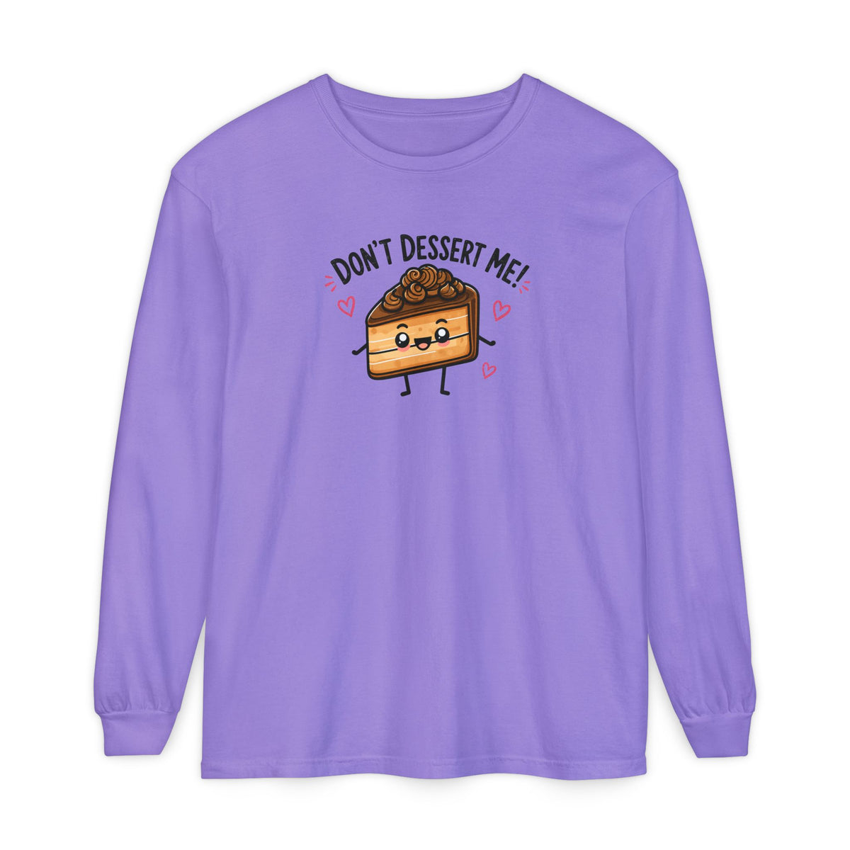 Don’t Dessert Me - Comfort Colors Long Sleeve Tee