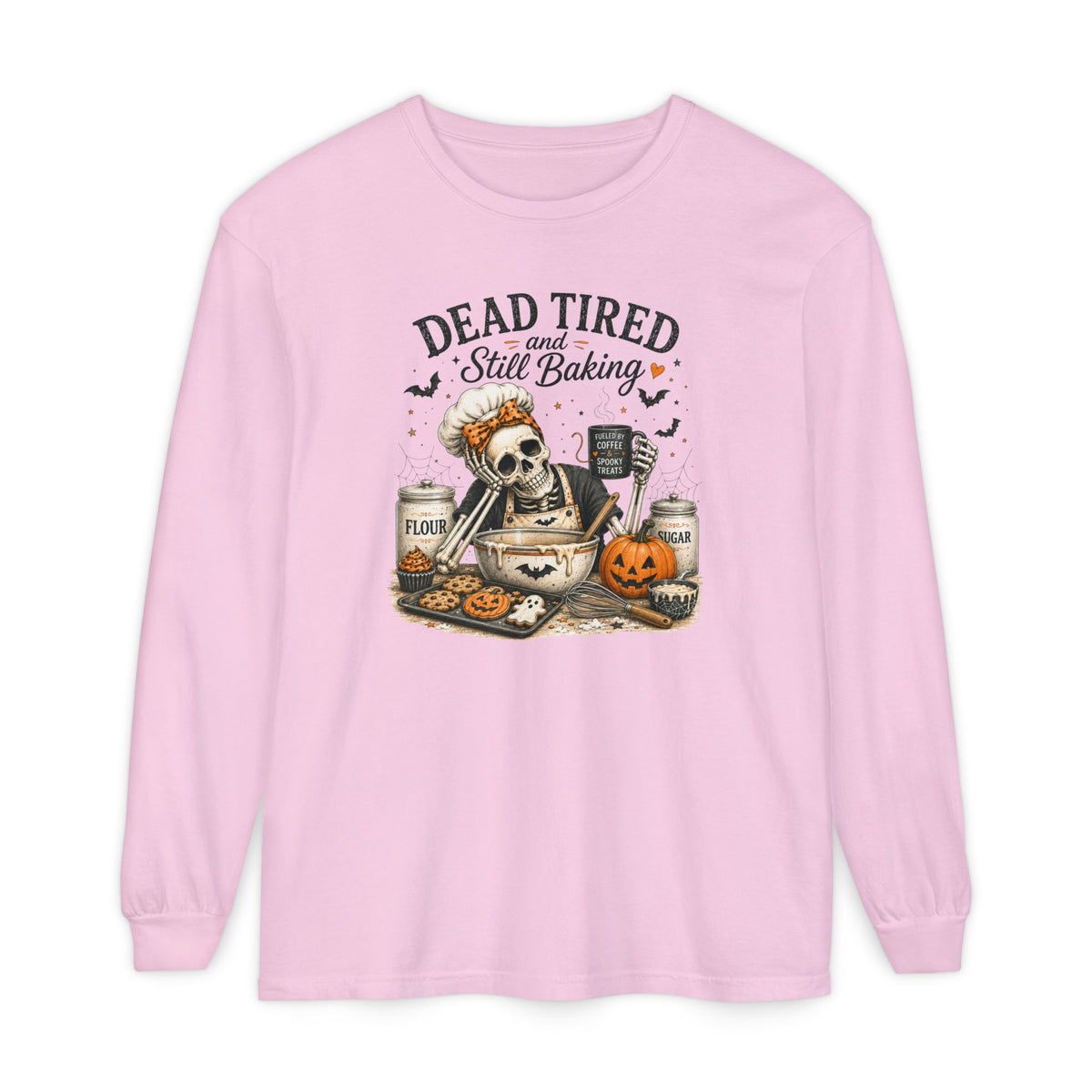 Dead Tired and Still Baking - Comfort Colors Long Sleeve T-Shirt