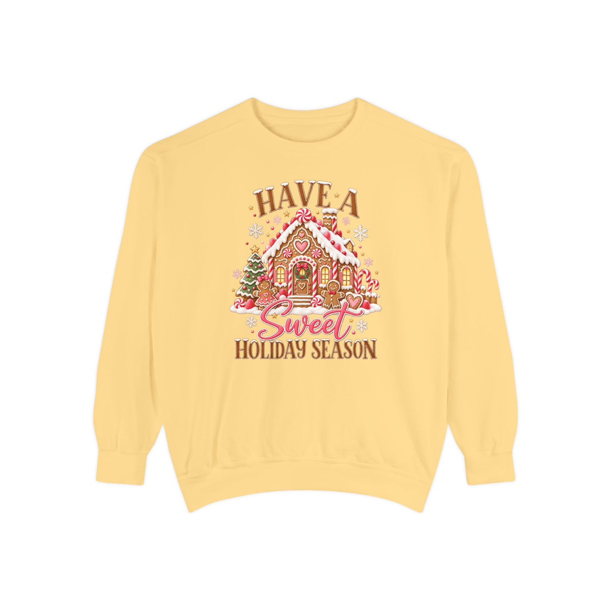 Have a Sweet Holiday Season - Comfort Colors Sweatshirt