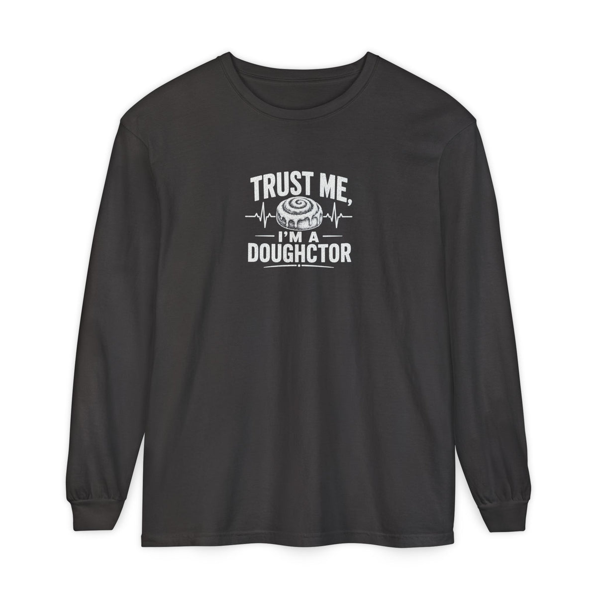 Trust Me I’m a Doughctor - Comfort Colors  Long Sleeve Tee