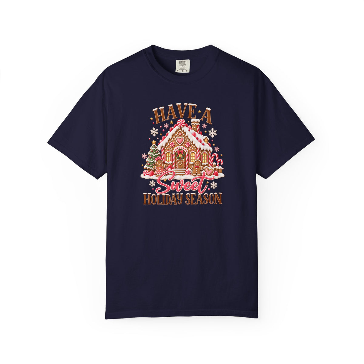 Have a Sweet Holiday Season Gingerbread - Comfort Color Tee